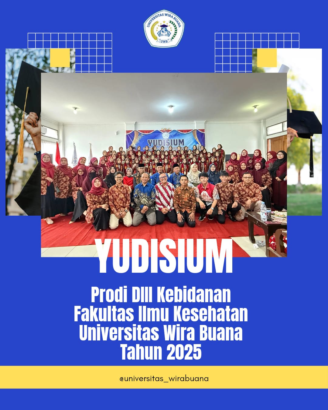 YUDISIUM MAHASISWA D3 KEBIDANAN FAKULTAS ILMU KESEHATAN UNIVERSITAS WIRA BUANA ANGKATAN KE 21